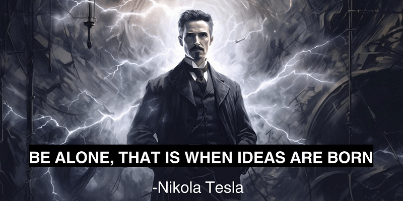 The Power of Solitude: Tesla's Path to Innovation