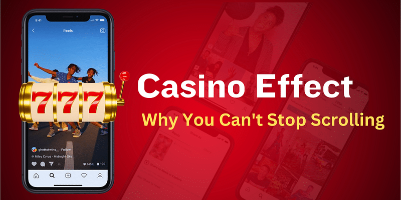 Casino Effect: The Addiction Behind Instagram Reels & YouTube Shorts
