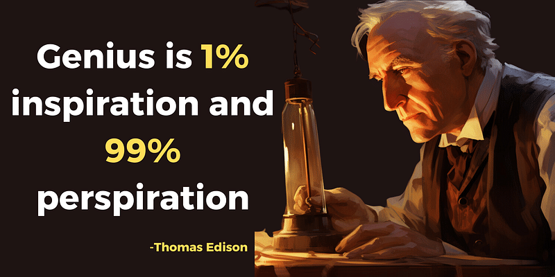 The 99% Effort Behind Every Genius: Edison's Insight