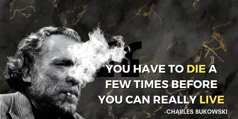 Facing Life's Lows to Reach the Ultimate Highs: Bukowski's Wisdom