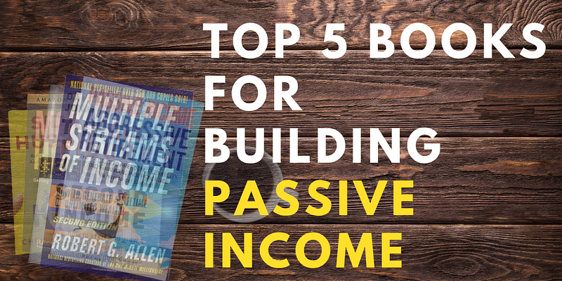 Transform Your Finances: Top 5 Books for Building Passive Income