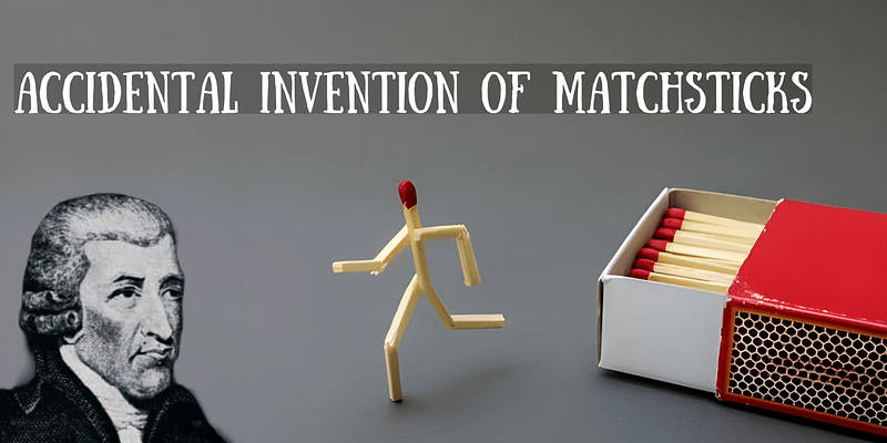 The Accidental Invention of Matchsticks: Sparks that Changed the World