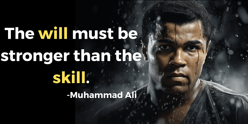 Muhammad Ali Quote: “Champions have to have the skill and the will