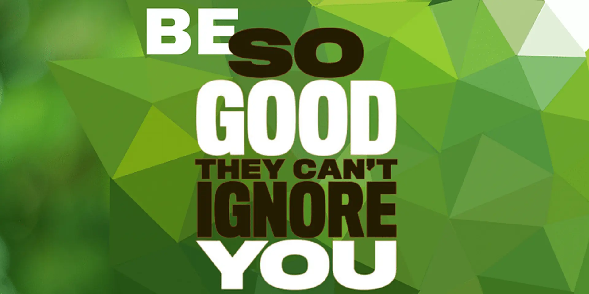 How to Be So Good They Can't Ignore You: A Strategy for Success