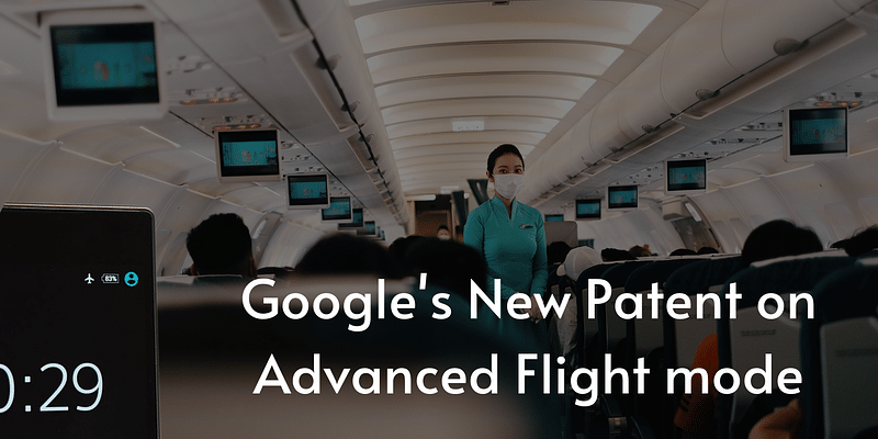 A New Patent by Google : Advanced Airplane Mode