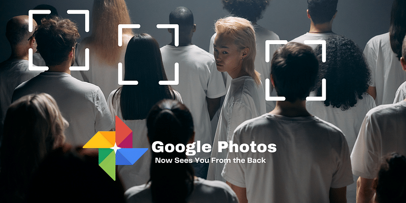 The Game-Changer in AI: How Google Photos Now Sees You From the Back