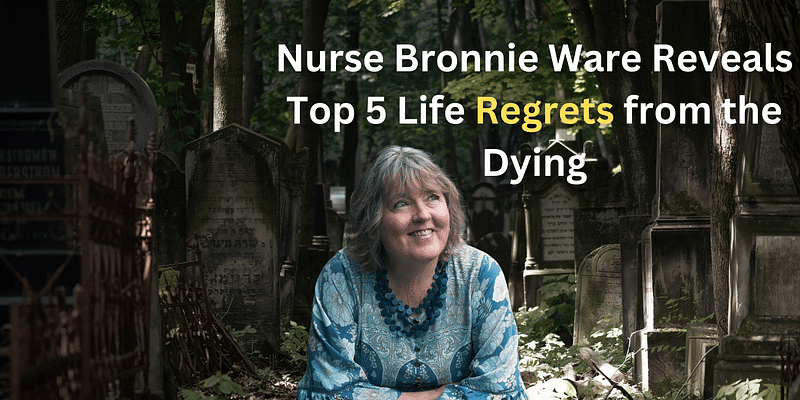 Top Five Regrets of the Dying: How to Avoid Common Life Mistakes