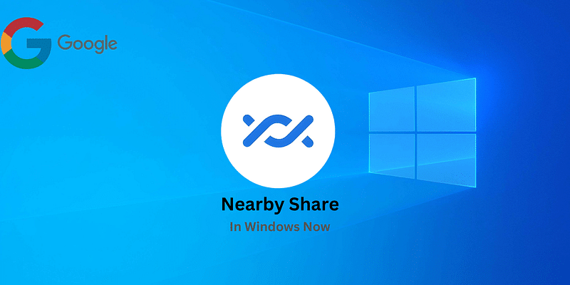 Google's Answer to Apple's AirDrop: Nearby Share for Windows
