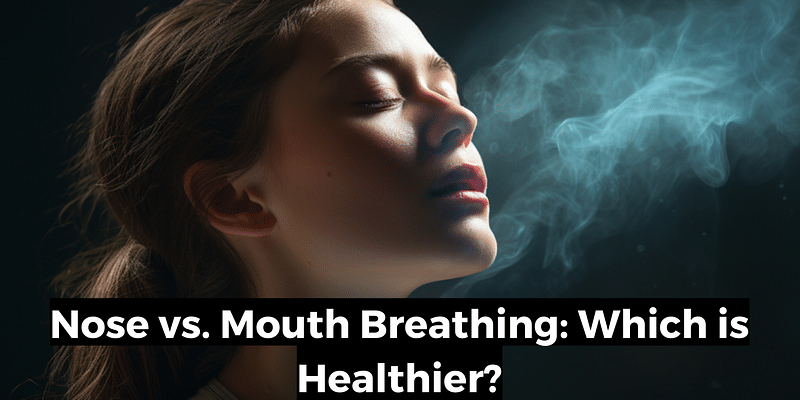 Nose vs. Mouth Breathing: Which Boosts Health More?