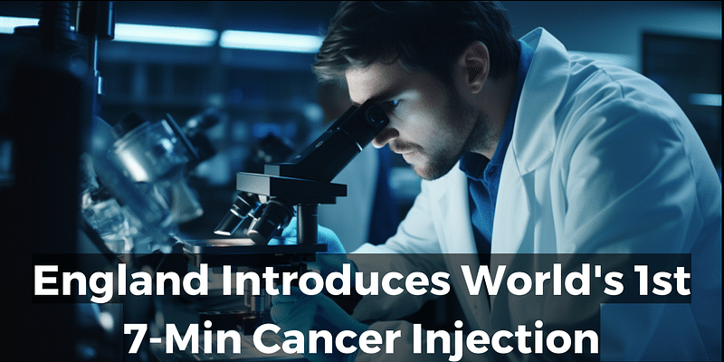 England Introduces World's 1st 7-Min Cancer Injection: Medical Breakthrough
