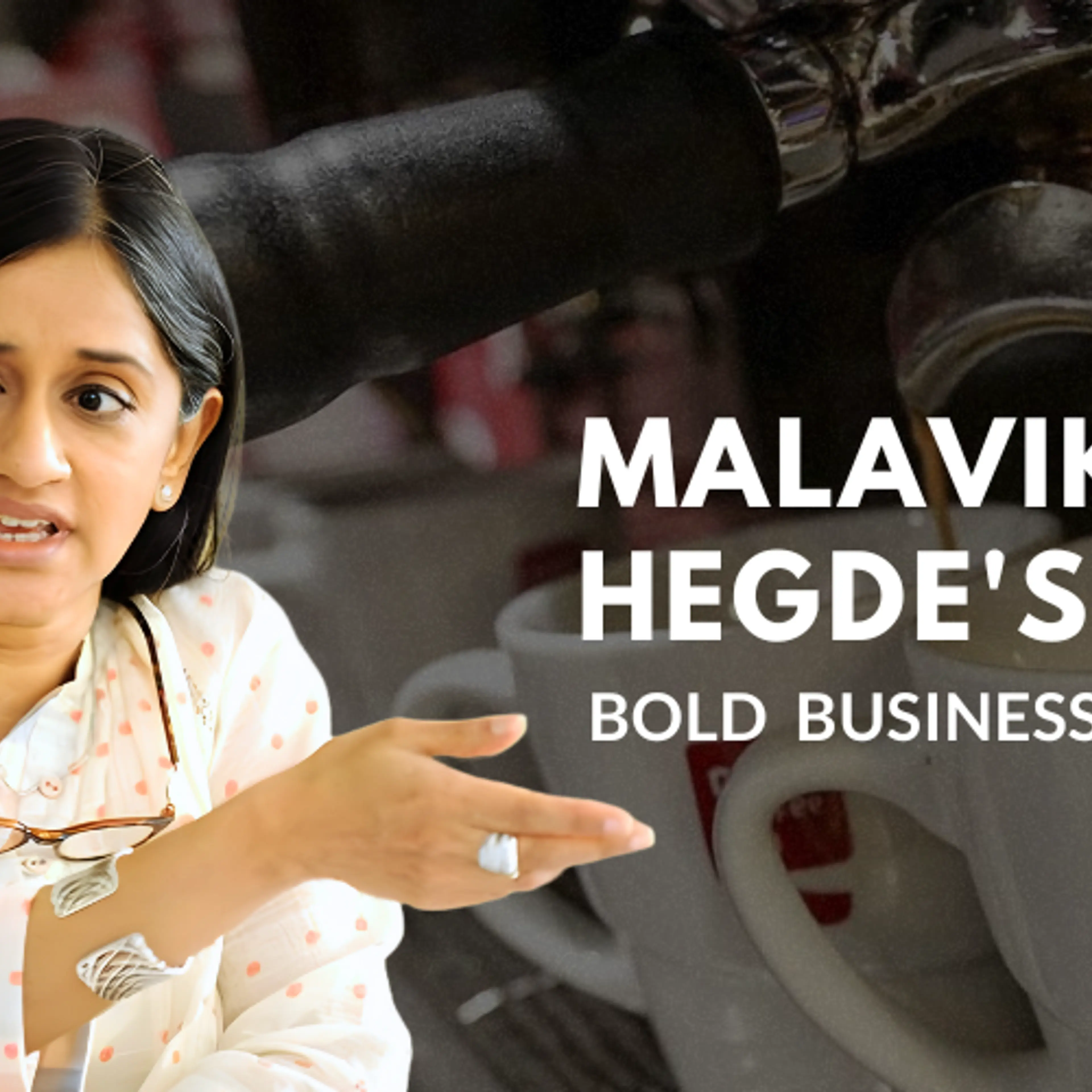 Malavika Hegde, the lady who rescued Cafe Coffee Day from a massive 7000 crore debt