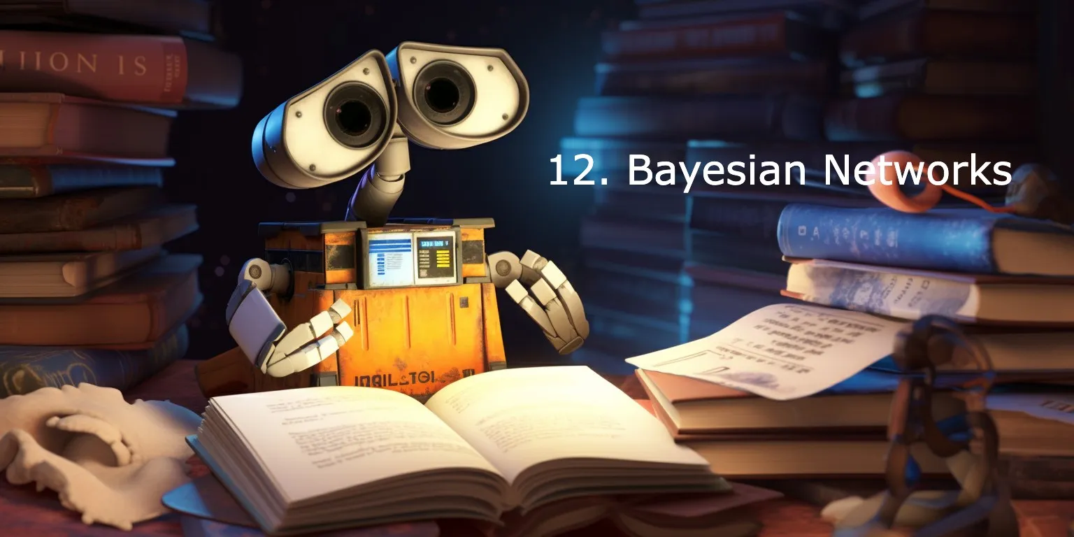 AI Terminologies 101: Bayesian Networks AI Terminologies 101: Bayesian Networks