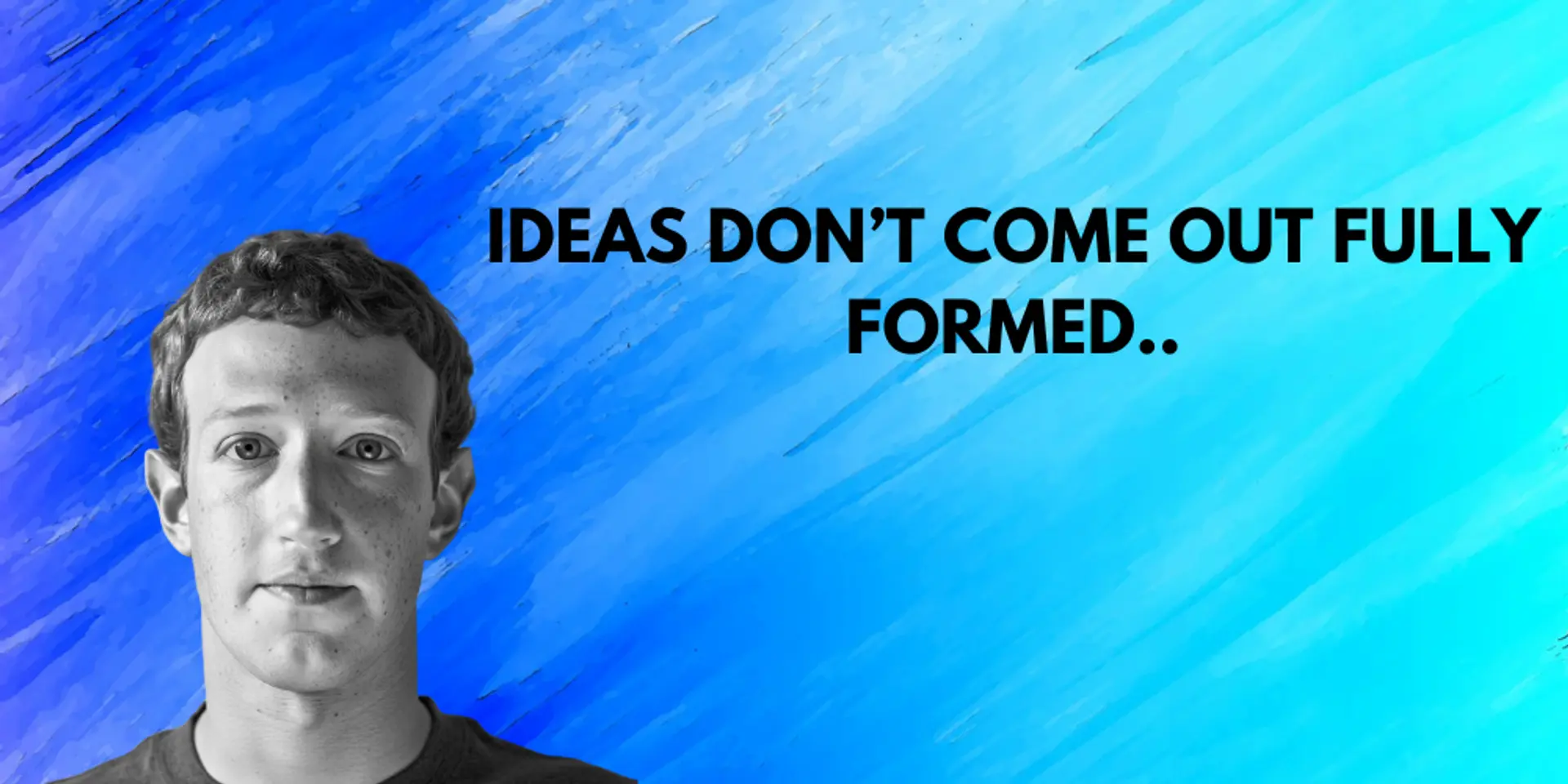 Mark Zuckerberg's Secret to Success: Start with Imperfect Ideas