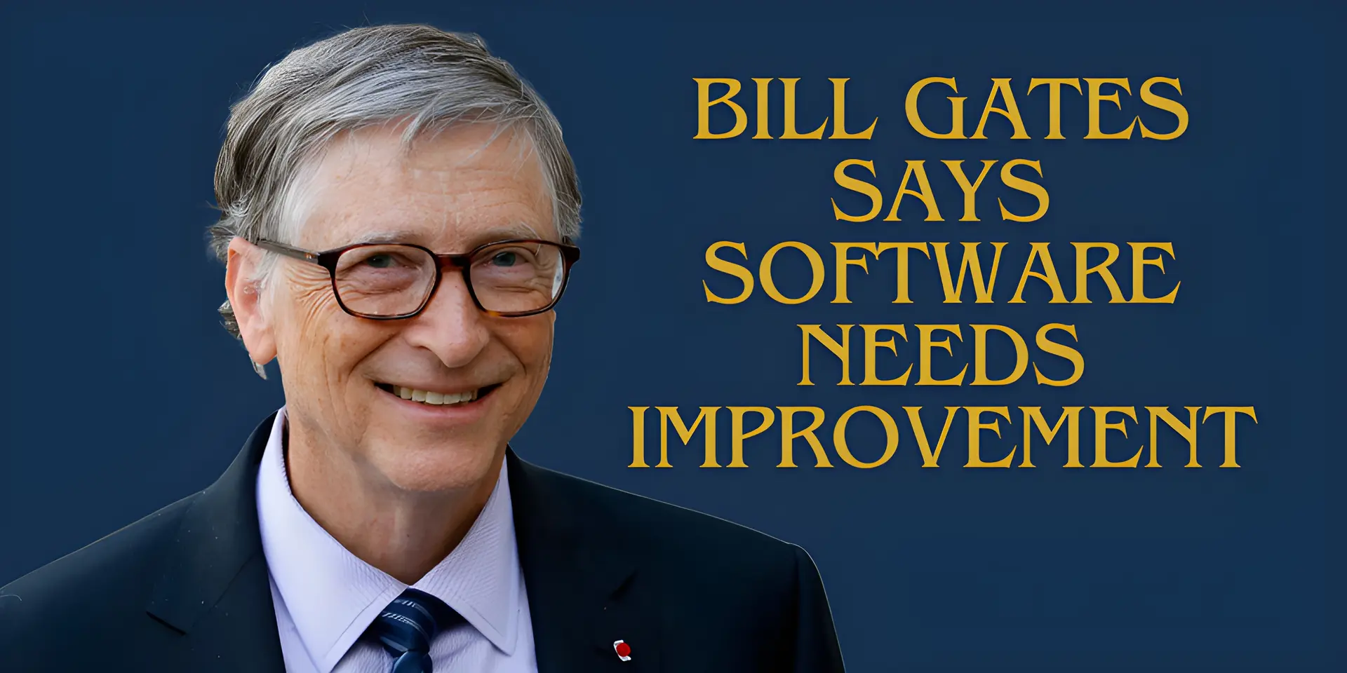 Bill Gates Says Software Needs Improvement, Sees Big AI Changes in 5 Years