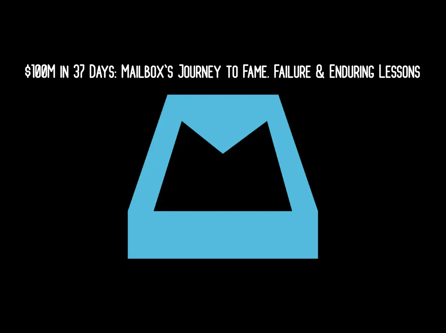 $100M in 37 Days: Mailbox's Journey to Fame, Failure & Enduring Lessons