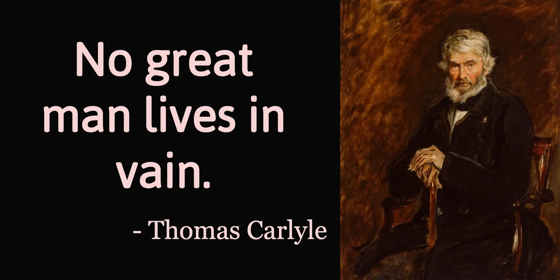 No great man lives in vain. The history of the world is but the biography of great men.