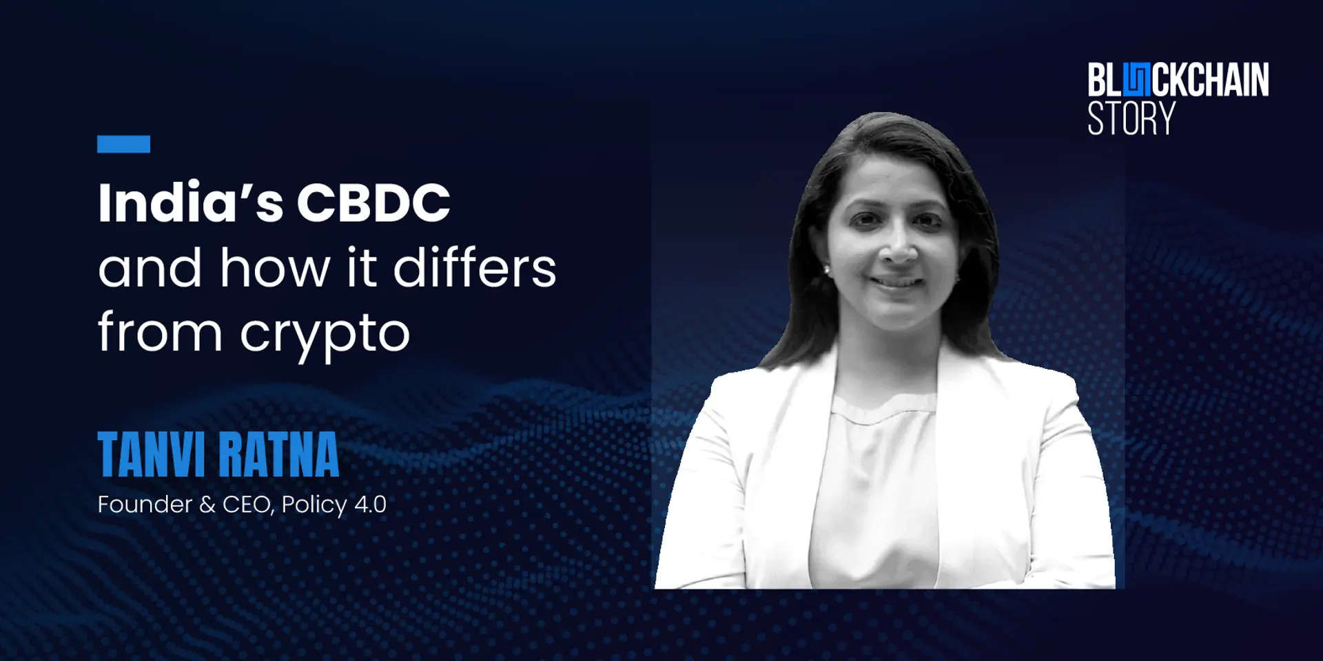 Policy 4.0 CEO explains India’s Central Bank Digital Currency (CBDC) and how it’s different from crypto