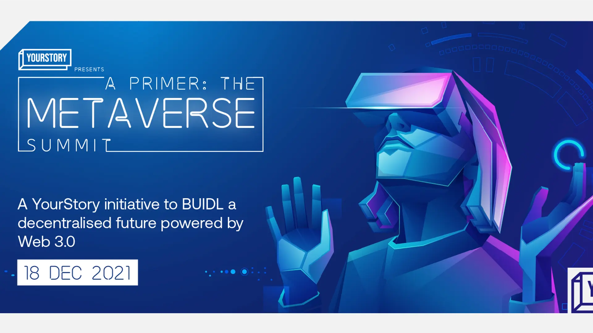 YourStory’s The Metaverse Summit - India’s first Web 3.0 conference to BUIDL a decentralised future - is around the corner