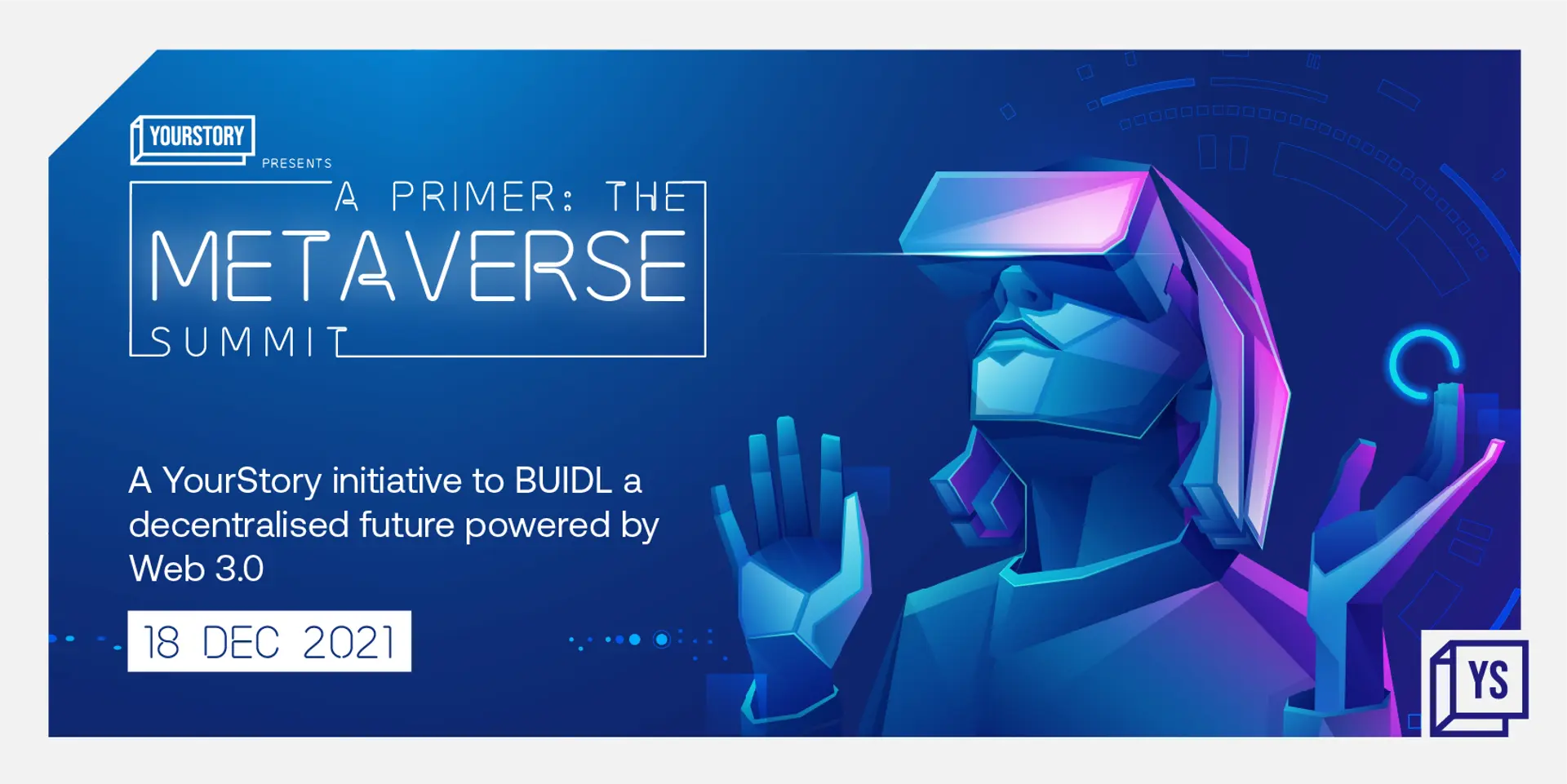 YourStory’s The Metaverse Summit - India’s first Web 3.0 conference to BUIDL a decentralised future - is around the corner