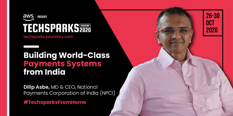 All about building a world-class payments systems from India with Dilip Asbe of NPCI at TechSparks 2020