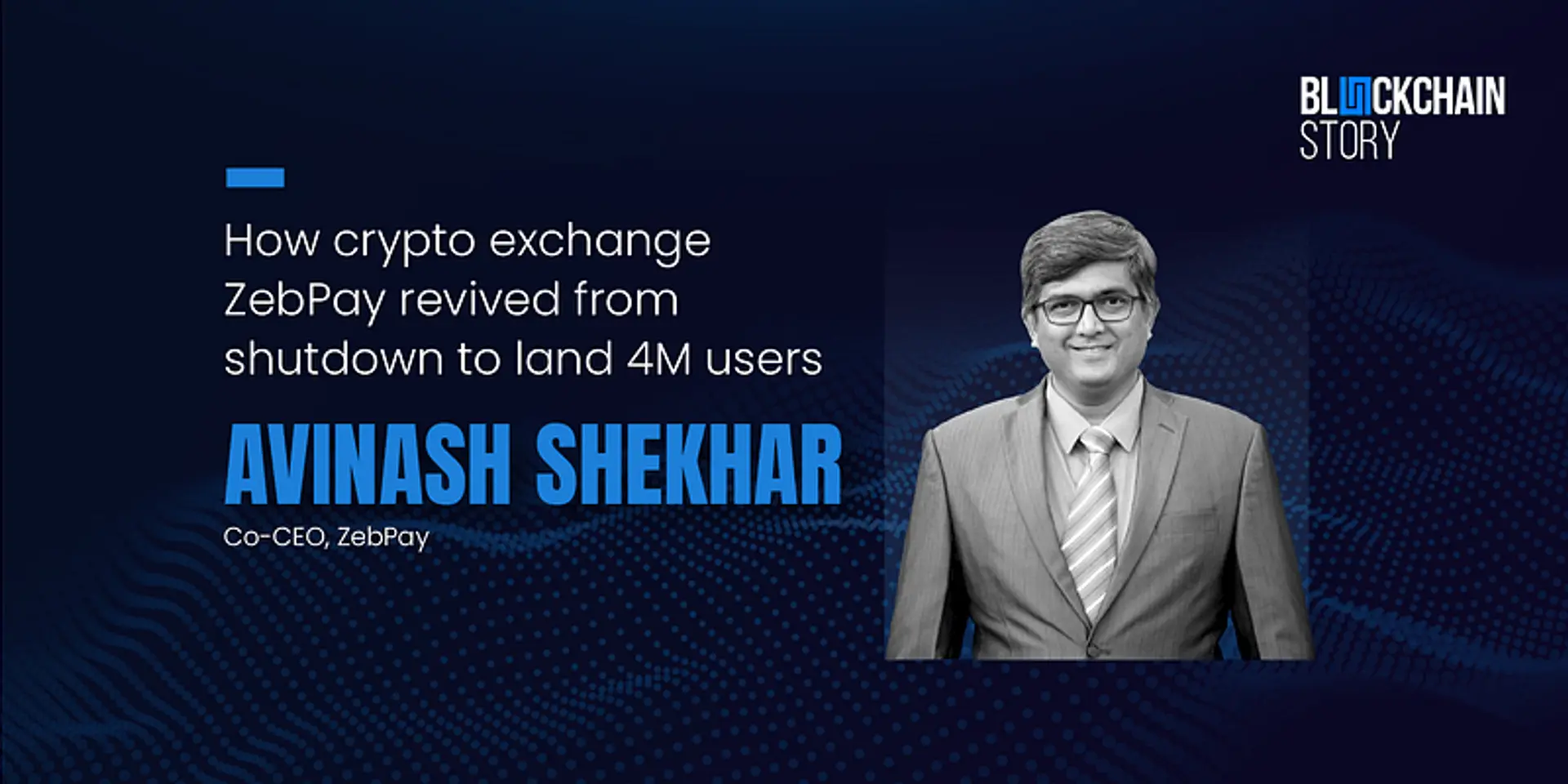 How crypto exchange ZebPay revived from shutdown to land 4M users, $1B in monthly transactions