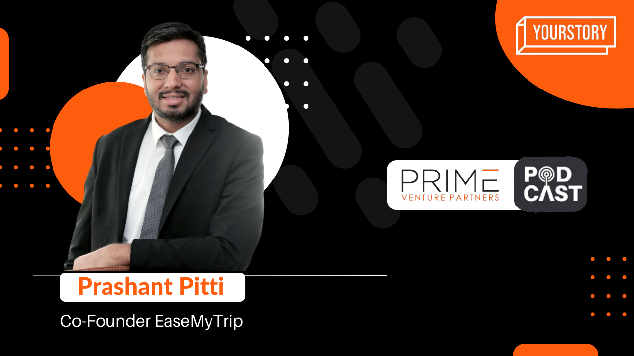 Prashant Pitti and EaseMyTrip: Making the most of the late-mover’s advantage