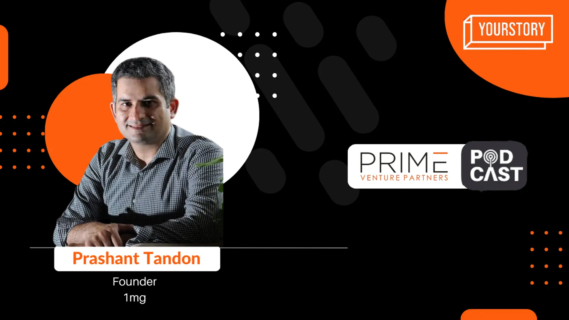 Prashant Tandon of 1mg on solving today's problems and laying the foundation for tomorrow
