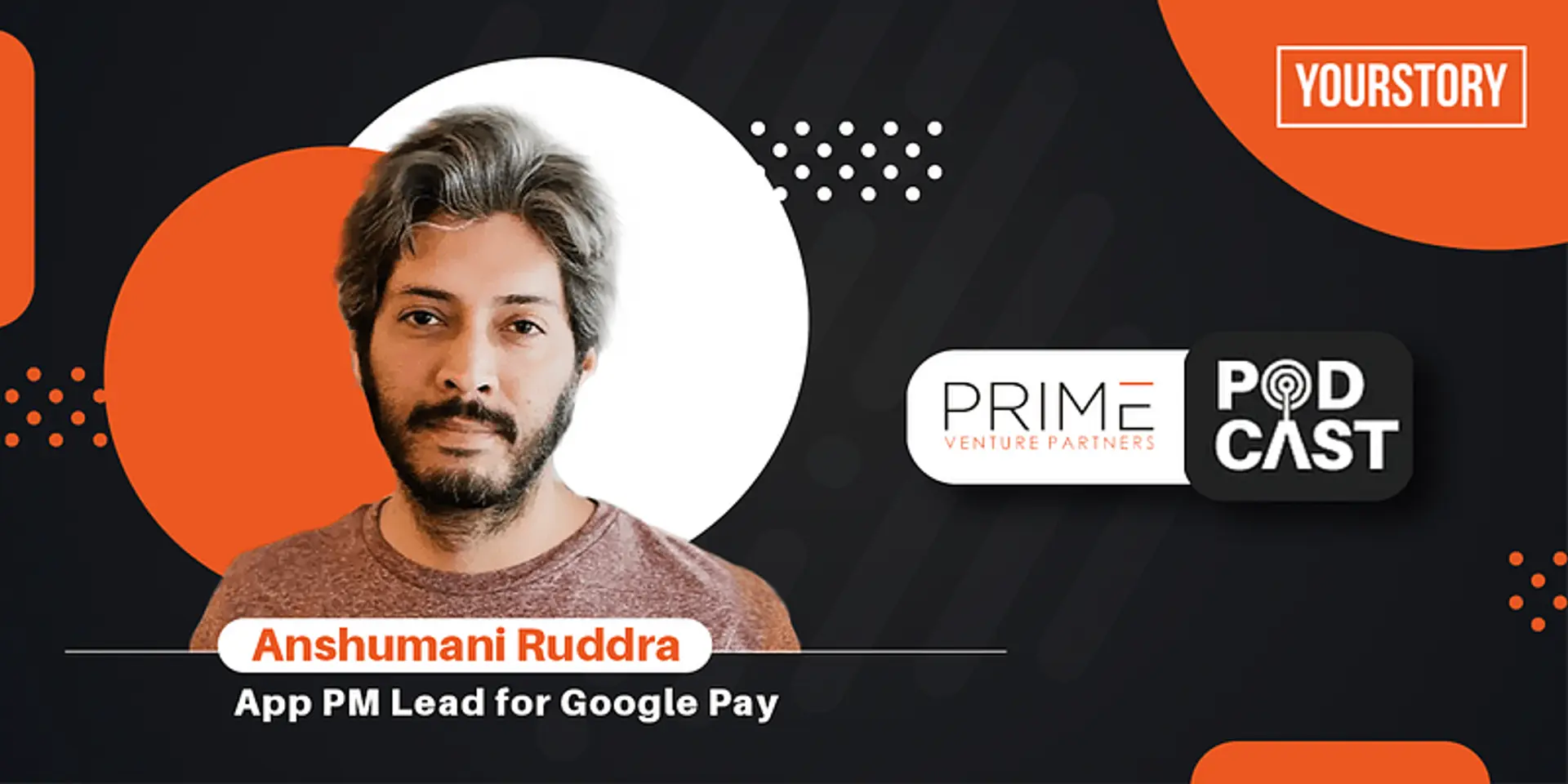 What it means to be a product manager at Google Group according to Anshumani Ruddra