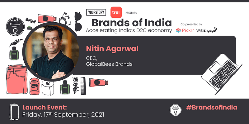 Brands of India: GlobalBees CEO Nitin Agarwal on the startup’s plans to impact the consumer economy, reach $1B revenue