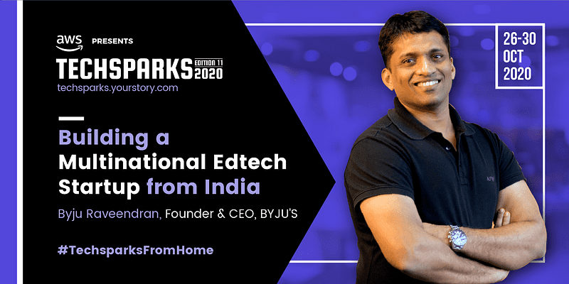 Building a multinational edtech startup from India. Learn from Byju Raveendran only at TechSparks 2020