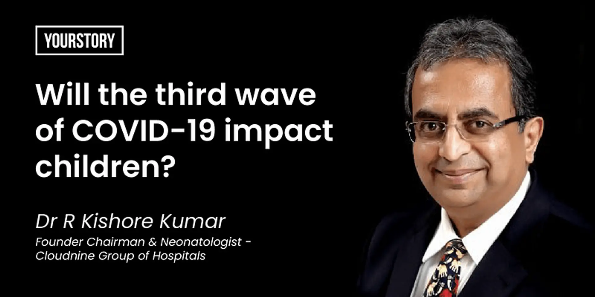 Will the third wave of COVID-19 impact children? Cloudnine Founder Dr R Kishore Kumar explains