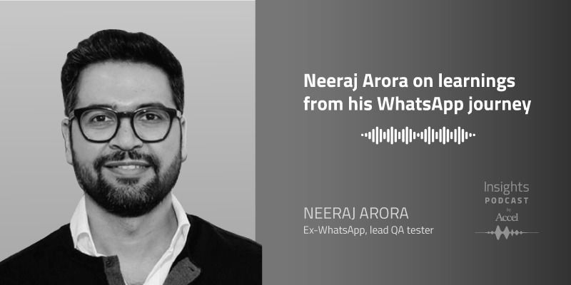 [Podcast] Neeraj Arora on what he learned from his WhatsApp journey