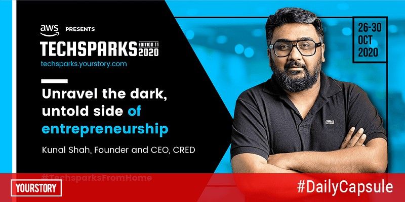 CRED's Kunal Shah talks about the dark side of entrepreneurship only at TechSparks 2020, book your ticket now
