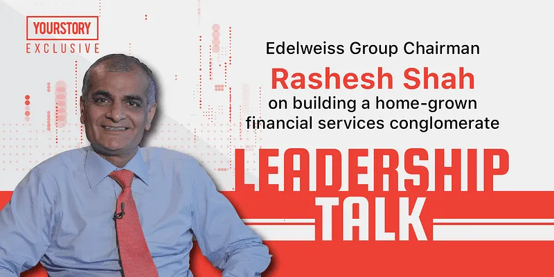 Leadership Talk | Edelweiss Group Chairman Rashesh Shah