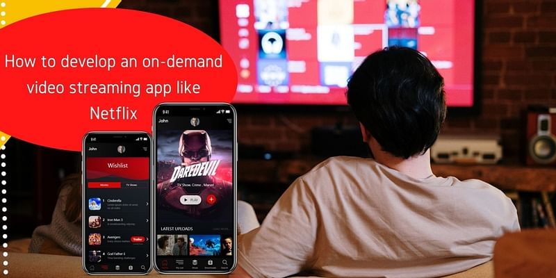 How to develop an on-demand video streaming app like Netflix