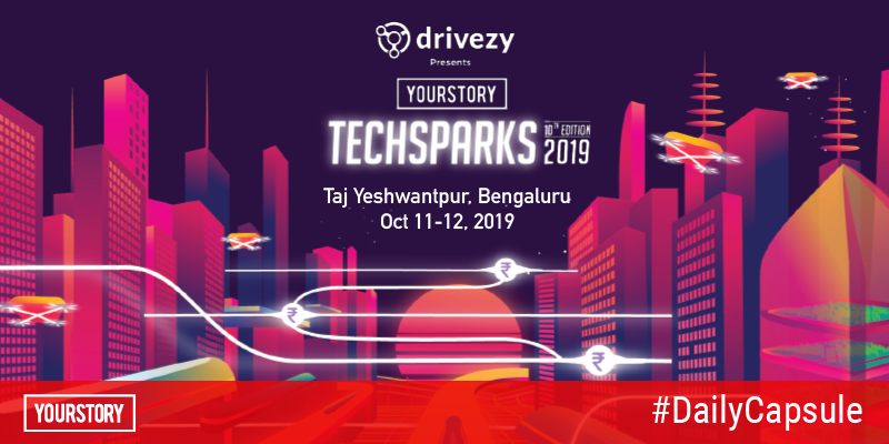 TechSparks 2019: What the doers of the Indian startup ecosystem are up to (and other top stories of the day)