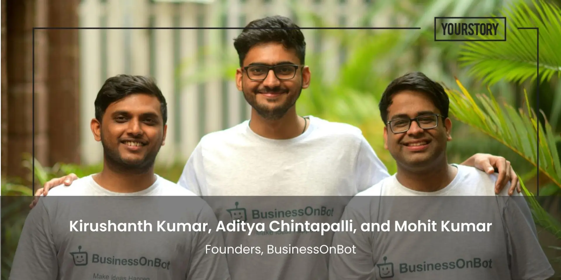 Why these IIT Madras alumni decided to tap the D2C enablement segment with BusinessOnBot