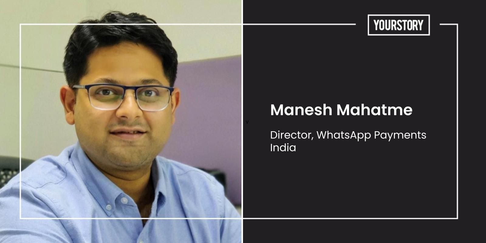 [YS Exclusive] Payments on WhatsApp can help promote UPI ecosystem: Manesh Mahatme, Director, WhatsApp Payments India 
