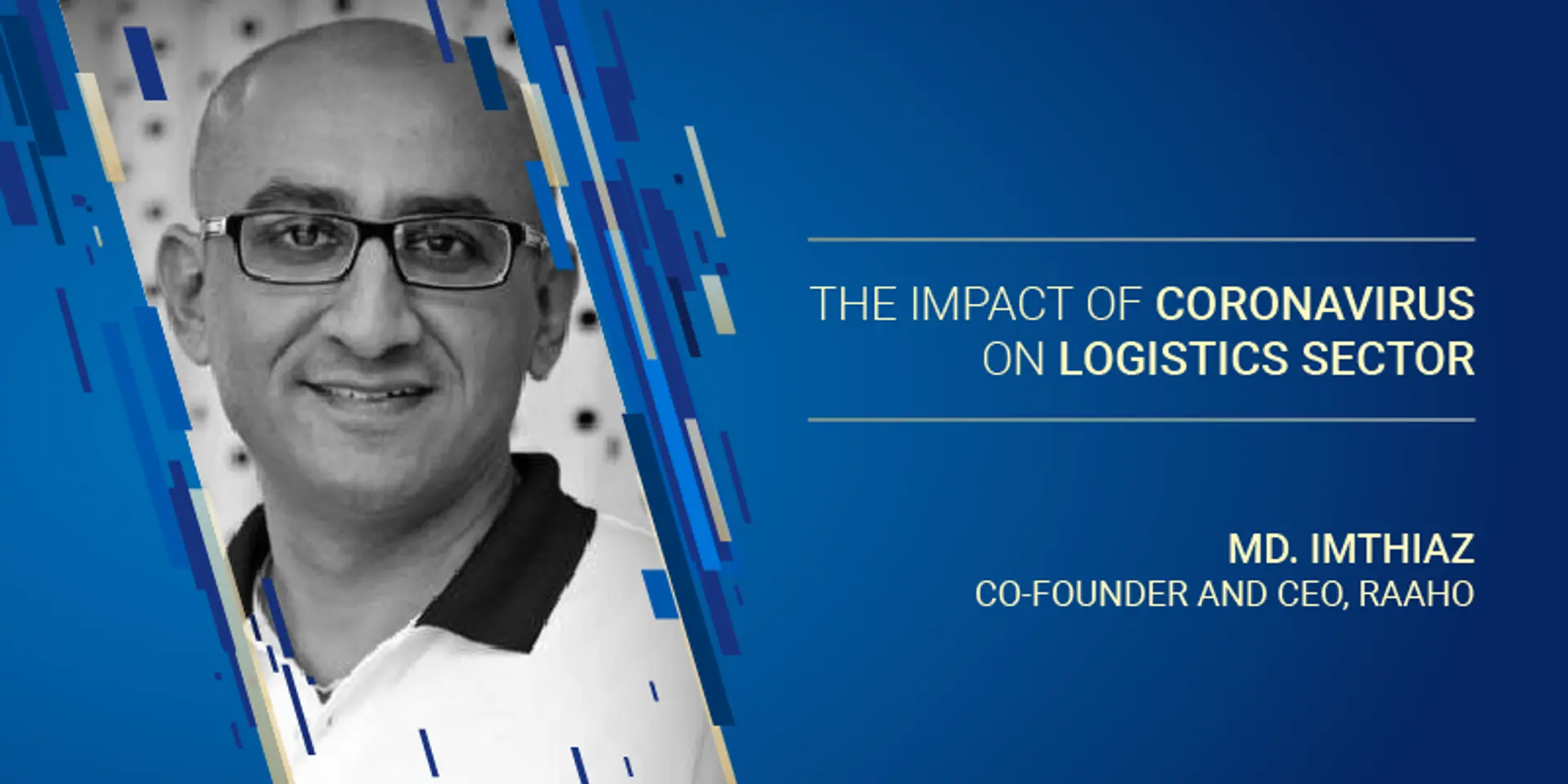 Coronavirus impact on trucking and logistics sector is across multiple layers: Raaho Co-Founder and CEO