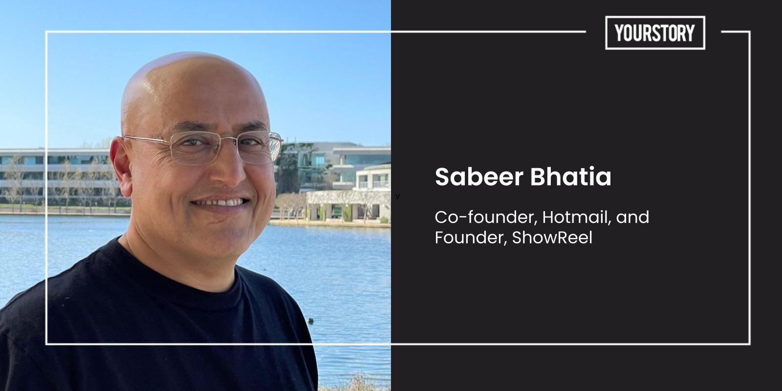 Hotmail Co-founder Sabeer Bhatia launches social video platform ShowReel to connect job seekers and companies