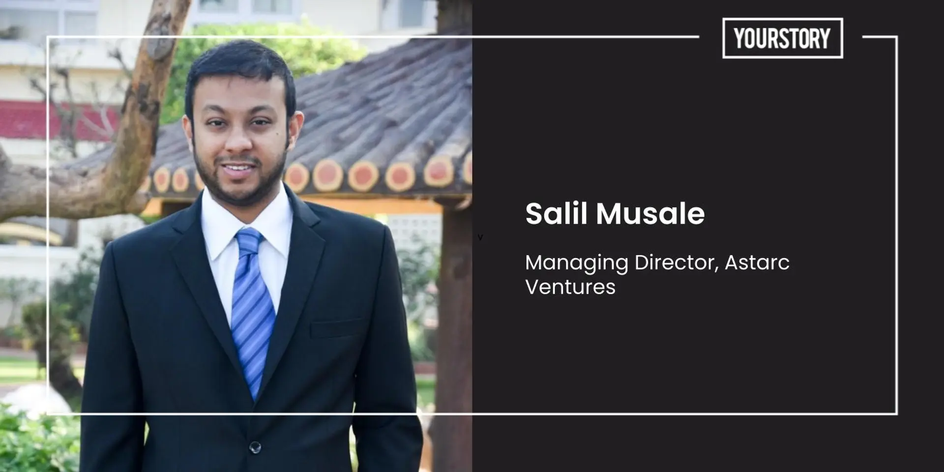 With CredR and Pharmeasy in its portfolio, Astarc Ventures’ Salil Musale on investing in startups