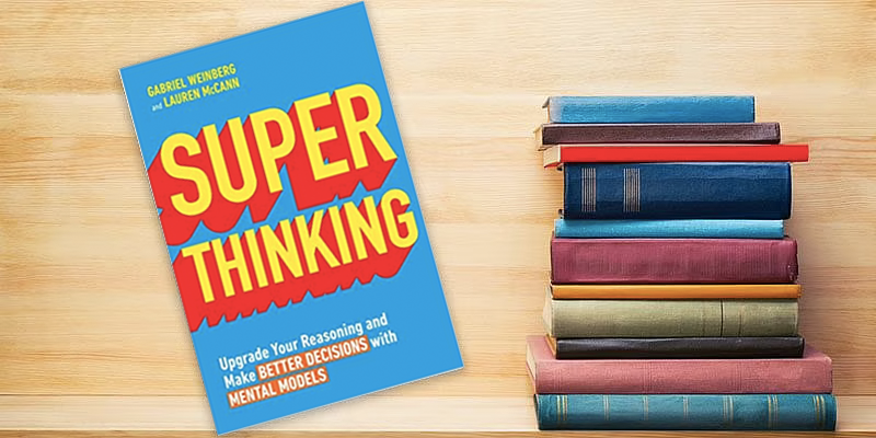 [YS Learn] Top takeaways on decision making from Super Thinking - The Big Book of Mental Models