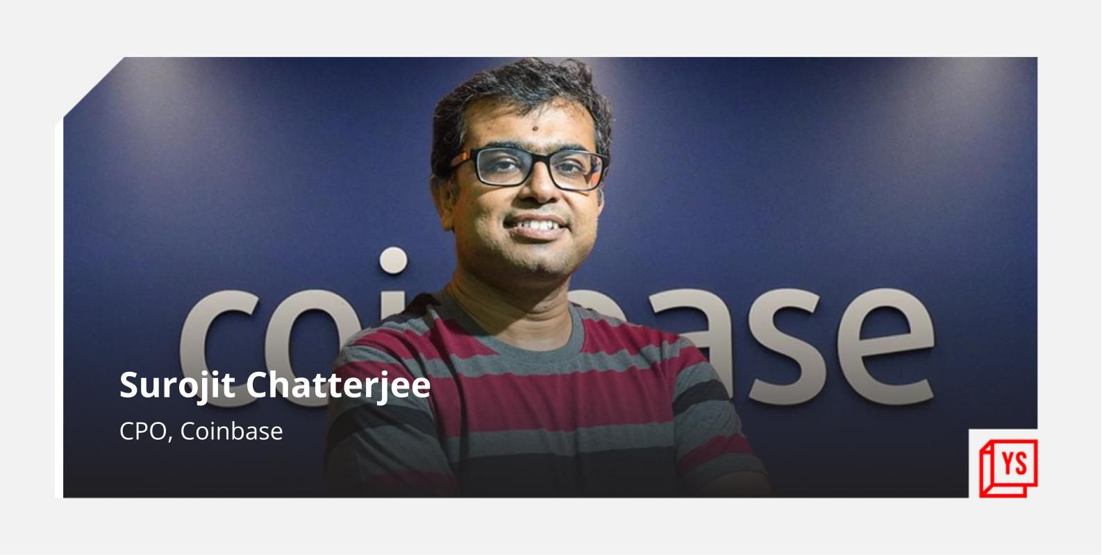 [Techie Tuesday] Meet Coinbase CPO Surojit Chatterjee who has built core products at Google and Flipkart 