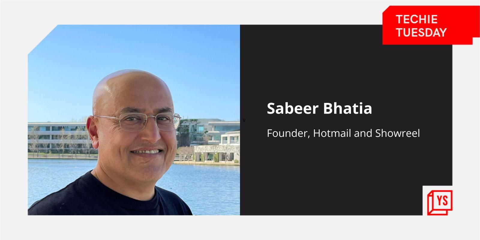 [Techie Tuesday] From Hotmail to now Showreel, why Sabeer Bhatia believes there is more than one way to solve a problem 