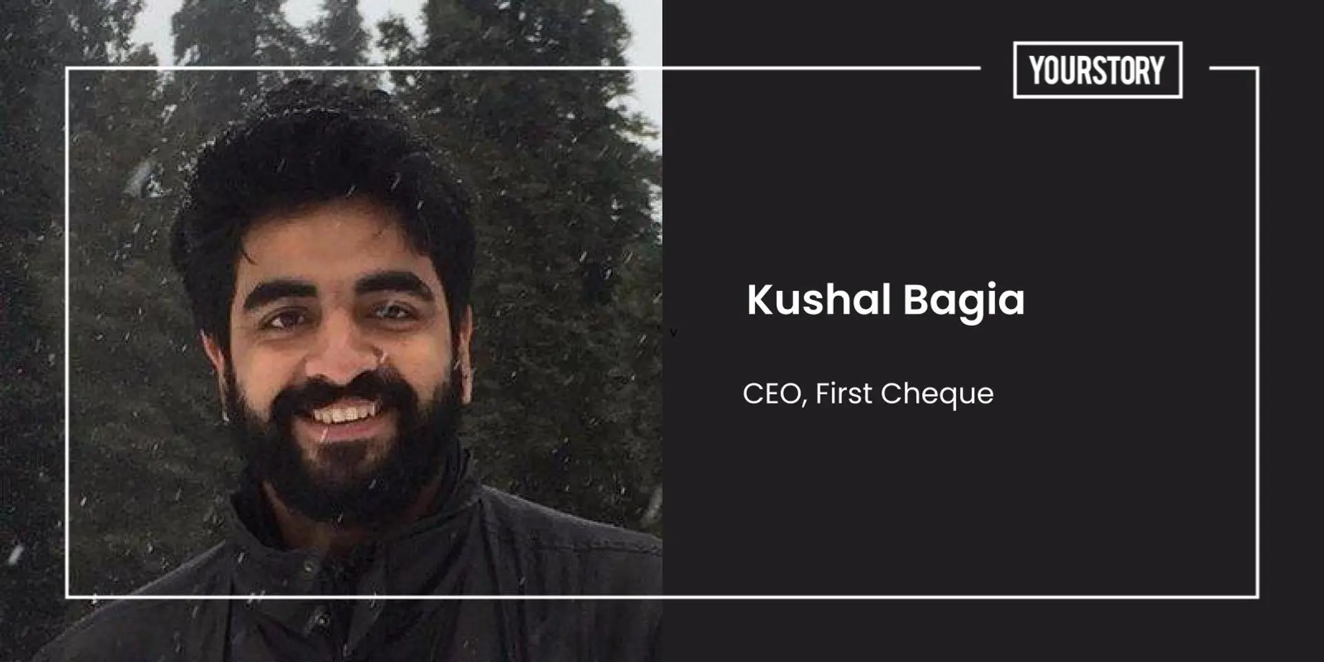 Kushal Bagia talks about how First Cheque is investing in startups by leveraging founder-angel network