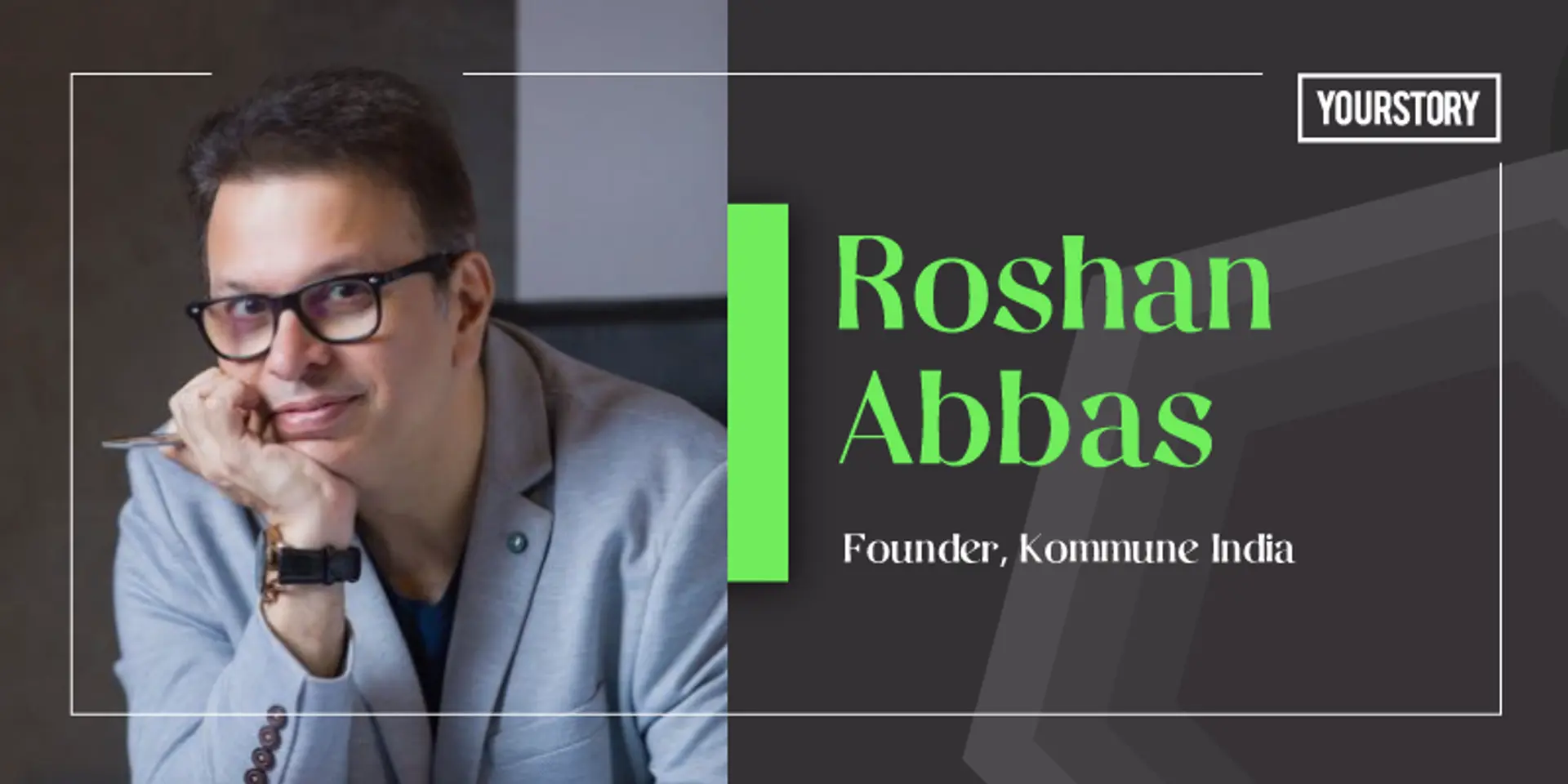 Actor-entrepreneur Roshan Abbas talks about being curious, learning new things, and mastering multiple skills