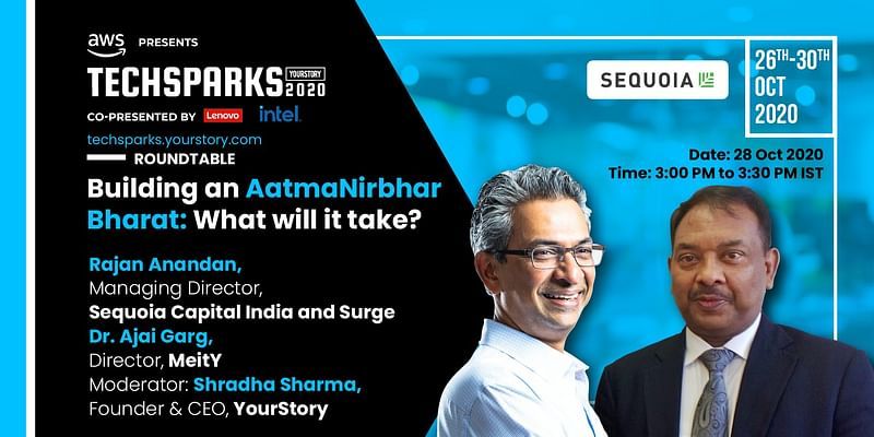 [TechSparks 2020] Sequoia's Rajan Anandan and MeitY’s Ajai Garg discuss how India can truly become Aatmanirbhar 
