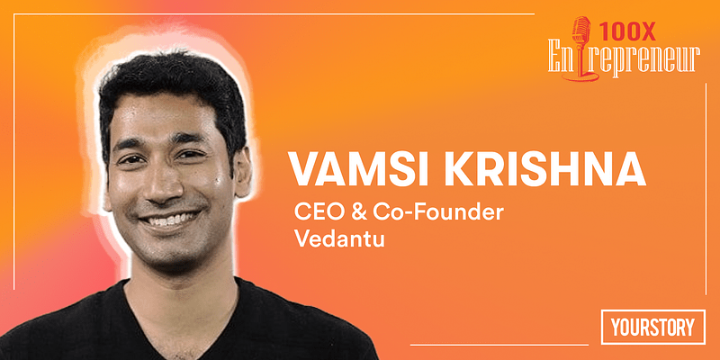 Entrepreneur Vamsi Krishna on his entrepreneurial journey and launching edtech unicorn Vedantu