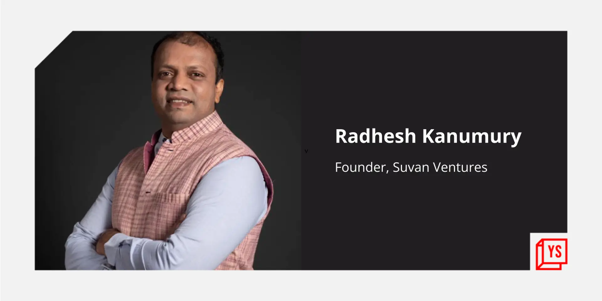 Industry veteran Radhesh Kanumury announces new cross-border B2B SaaS fund, Suvan Ventures