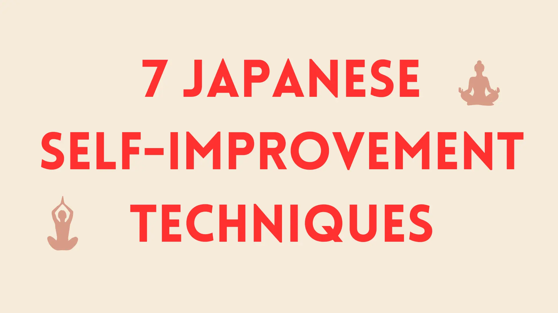 7 Japanese self-improvement techniques to transform your life
